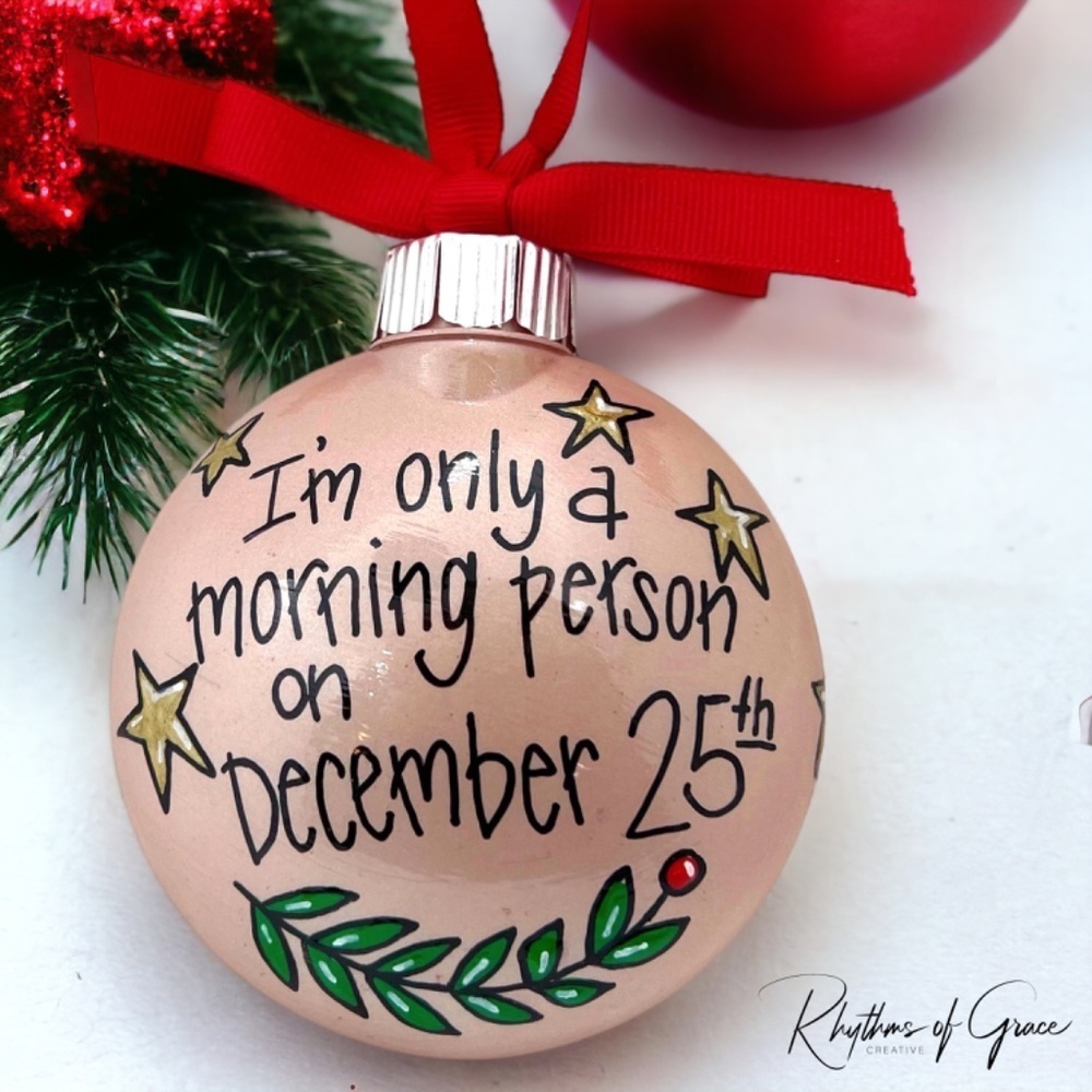Christmas Ornament: “I’m Only a Morning Person on December 25th” - Teen Gift
